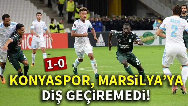 Konyaspor, Marsilya'ya diş geçiremedi!