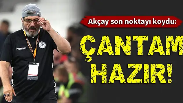 M.Reşit Akçay son noktayı koydu: Çantam hazır!