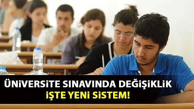 Üniversite sınavlarında değişiklik! İşte yeni sistem