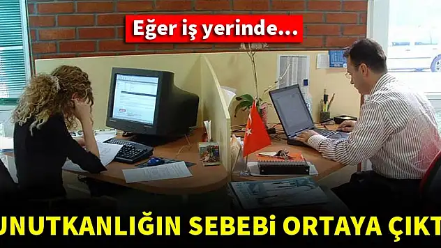Unutkanlığın sebebi ortaya çıktı