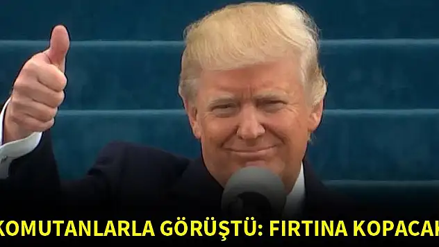 Komutanlarla görüştü: Fırtına kopacak!