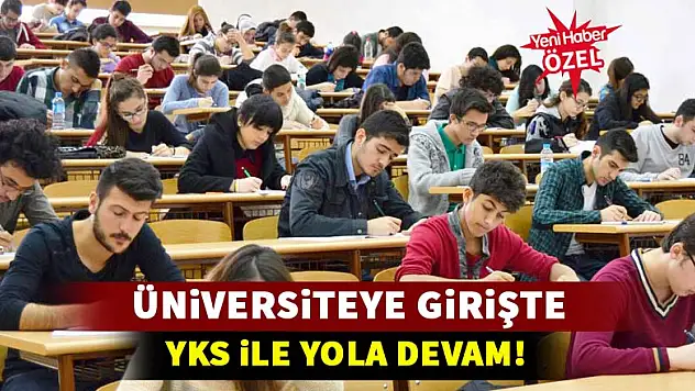 Üniversiteye girişte yeni sistem!