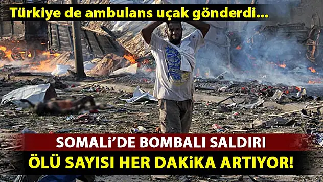 Somali'deki patlamada ölü sayısı 231'e çıktı!