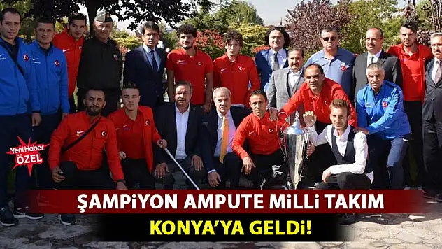 Şampiyon Ampute Milli Takımı Konya'da