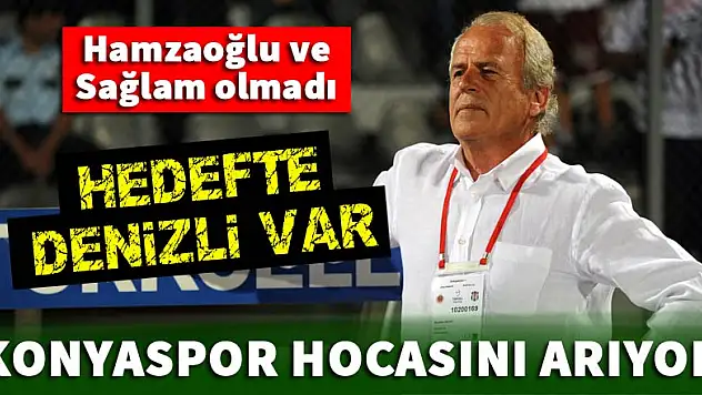 Hamzaoğlu ve Sağlam olmadı! Hedefte Denizli var