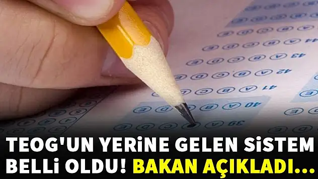 TEOG'un yerine gelen sistem belli oldu!