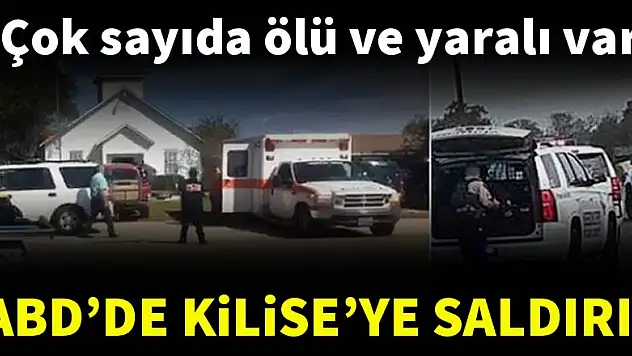 ABD'de kiliseye saldırı: En az 27 ölü 24 yaralı