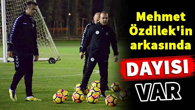 Mehmet Özdilek, dayısını yardımcısı yaptı