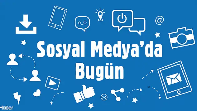 Sosyal medyada bugün kim ne dedi? İşte olup bitenler...