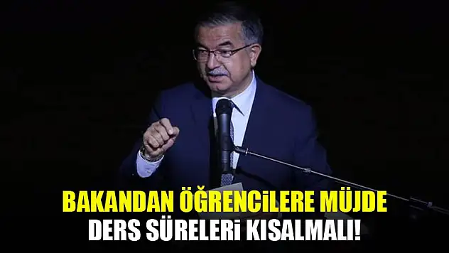 Milli Eğitim Bakanı: Ders süresi kısaltılmalı!