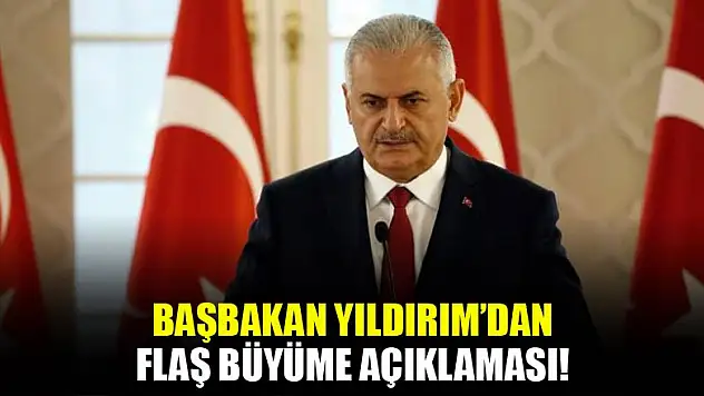Başbakan'dan flaş büyüme açıklaması!