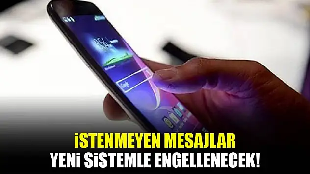 'İstenmeyen mesajlar yeni sistemle engellenecek'