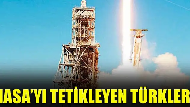 NASA'yı tetikleyen Türkler!