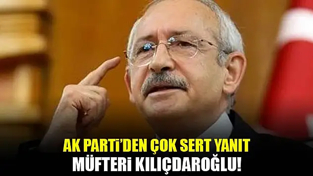 AK Parti'den Kılıçdaroğlu'na çok sert yanıt!
