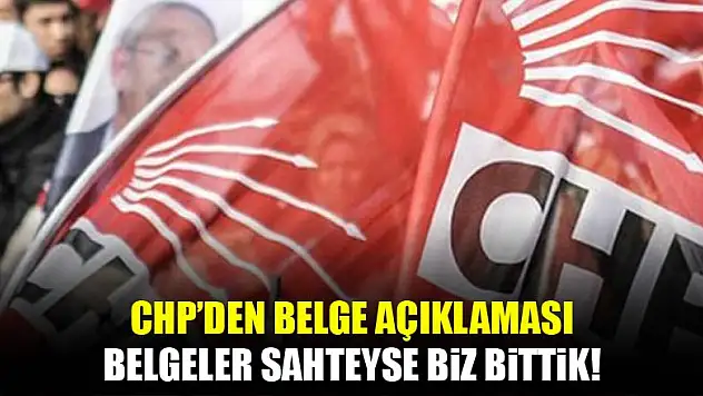 CHP'den belgelerle ilgili yeni açıklama