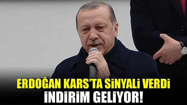 Erdoğan, Kars'ta sinyali verdi! İndirim geliyor