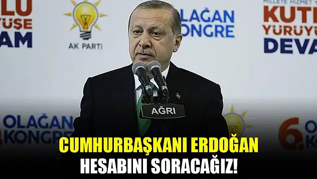 Erdoğan: Hesabını soracağız!