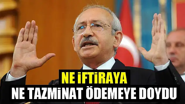 Kılıçdaroğlu ne iftiraya ne tazminat ödemeye doydu