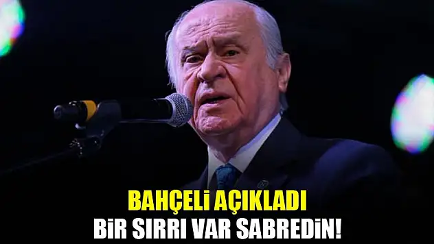 Gizli toplantıda açıkladı: Bir sırrı var, sabredin