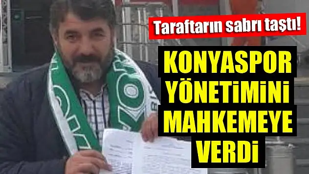 Taraftarın sabrı taştı! Konyaspor yöneticileri hakkında suç duyurusu!
