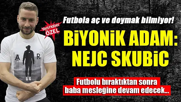 Futbola aç ve doymak bilmiyor: Nejc Skubic