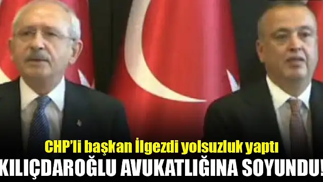 Kılıçdaroğlu, İlgezdi'nin avukatlığına soyundu!