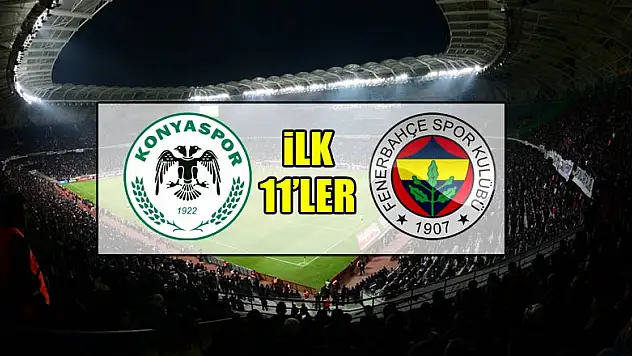 Atiker Konyaspor - Fenerbahçe | İLK 11'LER
