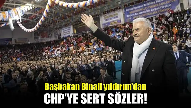 Başbakan'dan CHP'ye sert sözler...