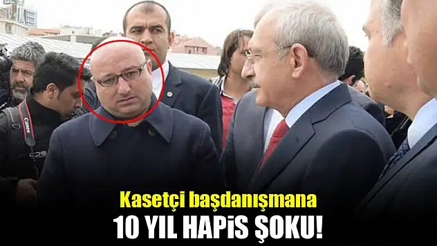 Kemal Kılıçdaroğlu'nun eski danışmanına FETÖ'den hapis cezası