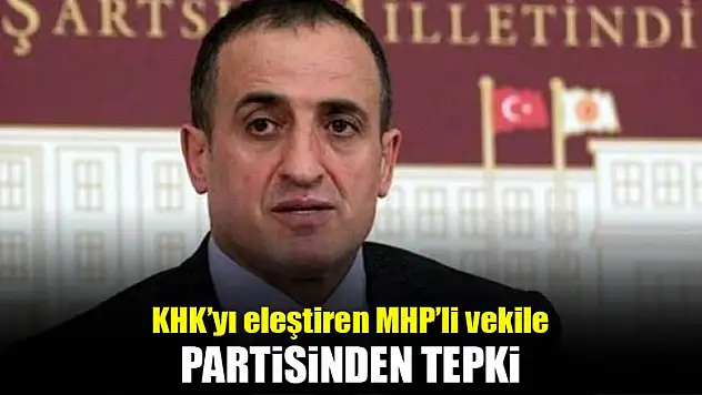 KHK'yı eleştiren MHP'li vekile partisinden tepki!