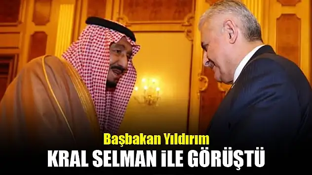 Başbakan Kral Selman'la bir araya geldi