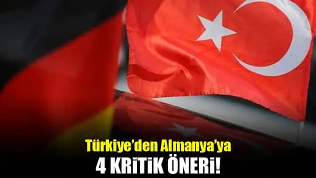 Türkiye'den Almanya'ya çağrı! 4 kritik öneri