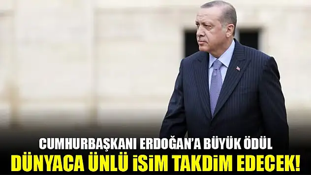 Cumhurbaşkanı Erdoğan'a büyük ödül!