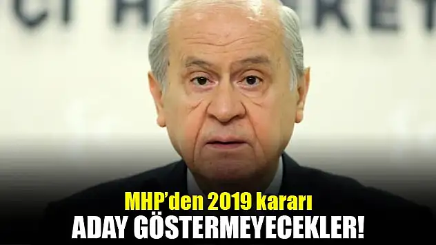 Bahçeli az önce açıkladı: MHP'den 2019 kararı