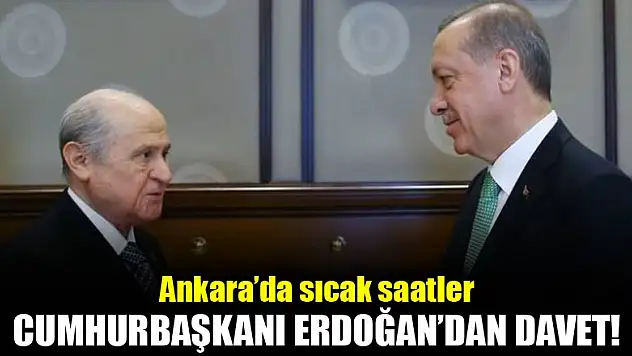 Ankara'da sıcak dakikalar! Erdoğan'dan davet