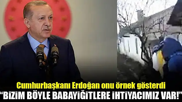 Erdoğan: Bizim böyle yiğitlere ihtiyacımız var