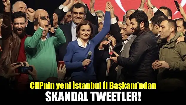 Canan Kaftancıoğlu'nun skandal tweetleri