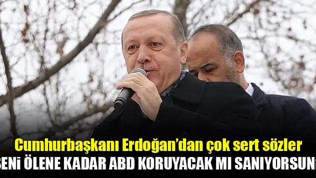 Erdoğan'dan çok sert sözler: Seni ölene kadar...