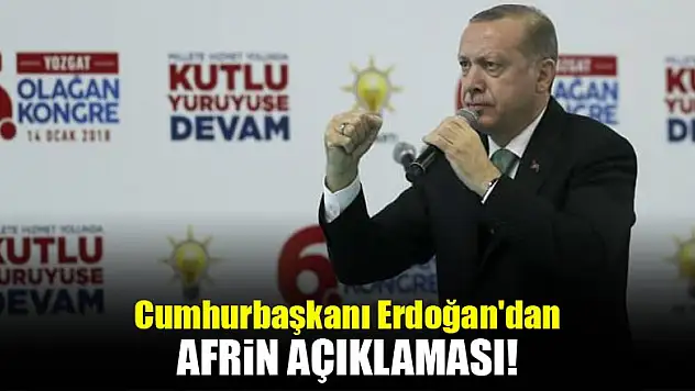 Cumhurbaşkanı Erdoğan'dan Afrin açıklaması