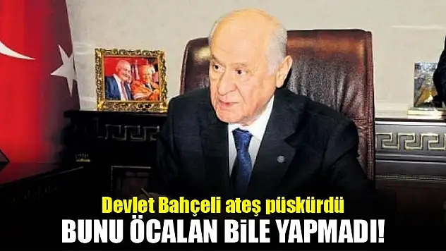 Bahçeli: Bunu Öcalan bile yapmadı