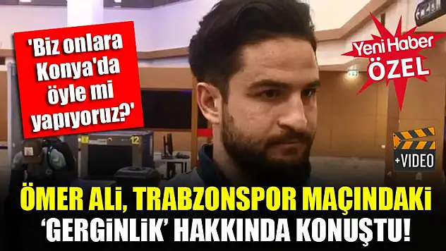Ömer Ali Şahiner: Biz Trabzonspor'a Konya'da öyle mi yapıyoruz?