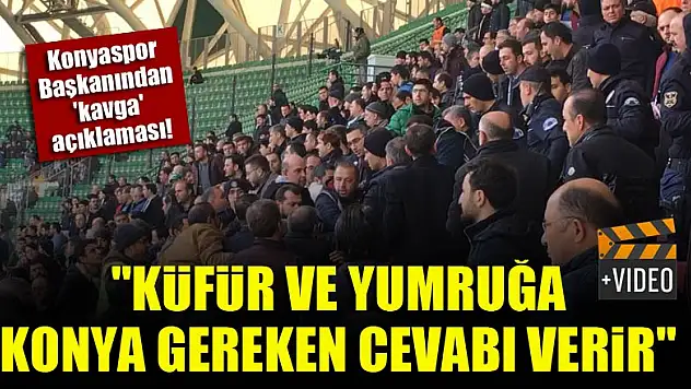 Fatih Yılmaz: Küfür ve yumruğa Konya gereken cevabı verir