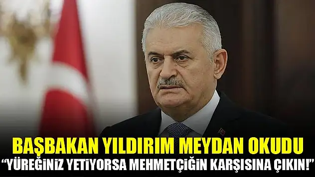 Başbakan meydan okudu: Yüreğiniz yetiyorsa...