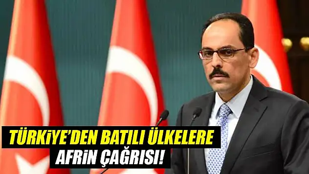 İbrahim Kalın'dan Batılı ülkelere Afrin çağrısı