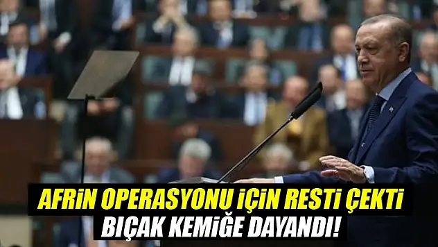 Cumhurbaşkanı Erdoğan'dan Afrin resti!