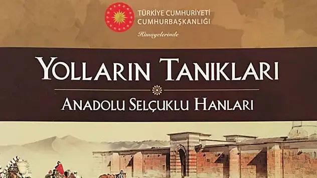 'Yolların Tanıkları Anadolu Selçuklu Hanları' eseri yayında