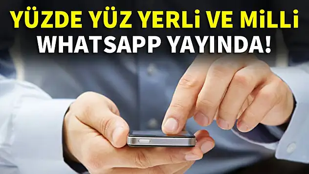 Yerli ve milli WhatsApp yayında!
