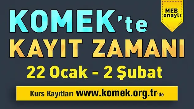 KOMEK'te Kayıt Zamanı