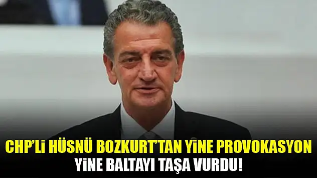 CHP'li Hüsnü Bozkurt'un provokasyonu yine tutmadı