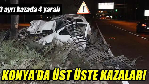 Konya'daki 3 trafik kazasında, 4 kişi yaralandı